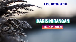 GARIS NI TANGAN || CIPT.  SERLI NAPITU || LIRIK \u0026 TERJEMAHAN || LAGU BATAK SEDIH