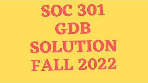 soc 301 gdb solution 2022||vu help||soc301 gdb solution 2022|soc 301 gdb perfect solution 2022