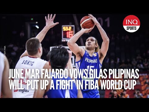 June Mar Fajardo vows Gilas Pilipinas will ‘put up a fight’ in Fiba World Cup