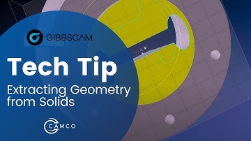 GibbsCAM Tech Tip: Extracting Geometry from Solids