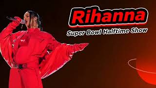 🎵Rihanna | Super Bowl Halftime Show [Audio]