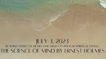 July 3, 2023 The Science of Mind by Ernest Holmes