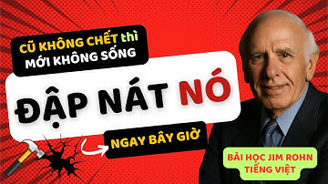 Đập Nát Con Người Cũ – Bài Học Jim Rohn Sẽ Thức Tỉnh Cả Cuộc Đời Bạn