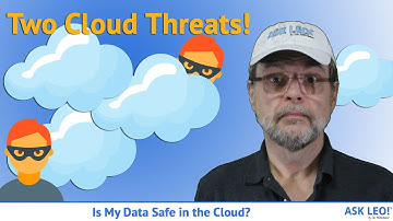 Is My Data Safe in the Cloud? Two Cloud Data Threats and How to Protect Yourself