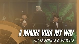 Chitãozinho & Xororó - A minha vida My way (Comme D’habitude) (Sinfônico 40 Anos) chords