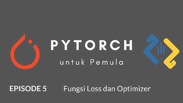 PyTorch untuk Pemula : Ep. 5 Fungsi Loss dan Optimizer