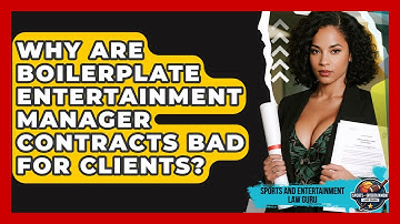 Why Are Boilerplate Entertainment Manager Contracts Bad For Clients?