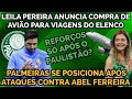 AO VIVO | PALMEIRAS RESPONDE ATAQUES CONTRA ABEL | LEILA COMPRA AVIÃO | REFORÇOS SÓ APÓS O PAULISTÃO