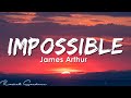 (Playlist)  James Arthur - Impossible, Reckless, Glimpse of Us,... [Lyrics]