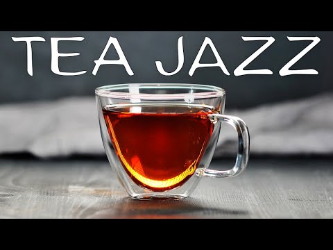 Relaxing Tea Jazz -  Cozy Background JAZZ Music For Work,Study,Reading