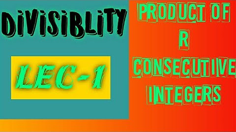 Divisiblity - product of r consecutive integers divisible by r factorial Lec-1