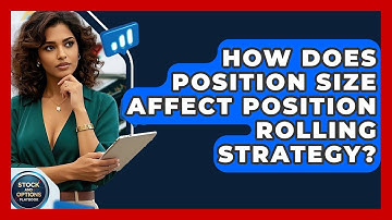 How Does Position Size Affect Position Rolling Strategy? - Stock and Options Playbook