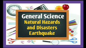 CSS | General Science and Ability | 5 | Natural Hazards and Disasters | Earthquake
