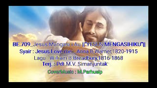 Video thumbnail of "BE.709_Jesus Mangasi i Au ||"YESUS MENGASIHIKU"||"