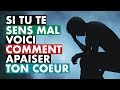 Si tu te sens mal voici comment apaiser ton coeur