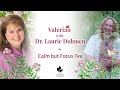 Valerian with Dr  Laurie Dohmen + Calm but Focus Tea Blend