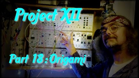 Project XII Modular Part 18 : Origami