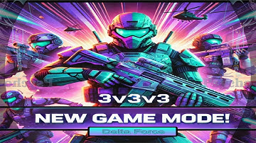 Is the New Game Mode 3v3v3 Any Fun in Delta Force?