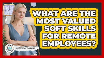 What Are The Most Valued Soft Skills For Remote Employees?