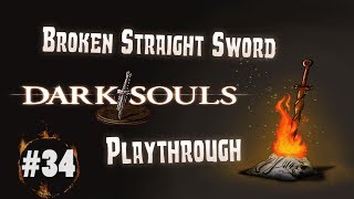 Dark Souls: Broken Straight Sword Playthrough | Part 34