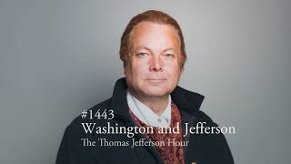 #1443 Washington and Jefferson | The Thomas Jefferson Hour