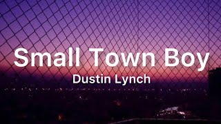 Dustin Lynch - Small Town Boy | Lyrics