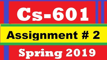 Cs601 Assignment no 2 Complete Solution Spring 2019