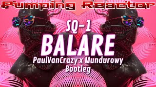 Video thumbnail of "SQ-1 - Balare (PaulVanCrazy x Mundurowy Bootleg)"