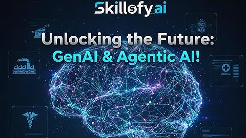 Unlocking the Future: GenAI & Agentic AI with Skillofy_ai