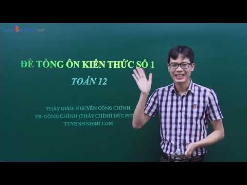 Video ĐỀ TỔNG ÔN KIẾN THỨC MÔN TOÁN SỐ 1 | THẦY NGUYỄN CÔNG... - youtube