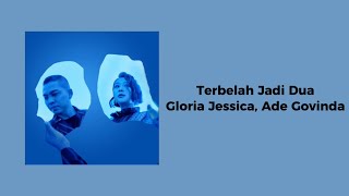 Terbelah jadi dua - Gloria Jessica, Ade Govinda || Lirik Lagu