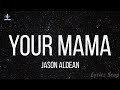 Jason Aldean - Your Mama (Lyric Video)