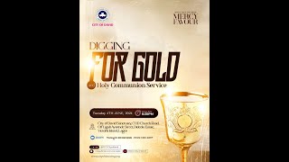 Digging for Gold  & Holy Communion Service // RCCG City of David (4th June 2024) @ 6:30pm