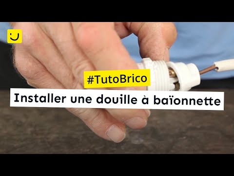 TUTO Installer une douille à baïonnette - Ooreka.fr