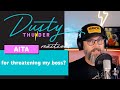 AITA for threatening my boss? Dusty Reads & Reacts!!!