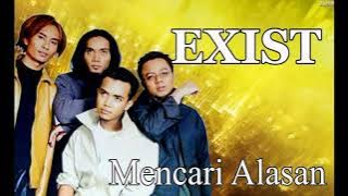 EXIST - mencari alasan