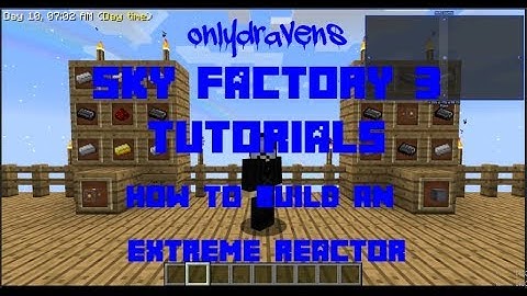 Minecraft Sky Factory 3: How To Build An Extreme Reactor