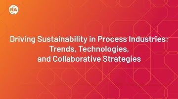 Driving Sustainability in Process Industries: Trends, Tech & Collaboration