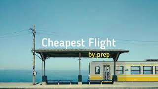 cheapest flight lyrics - PREP