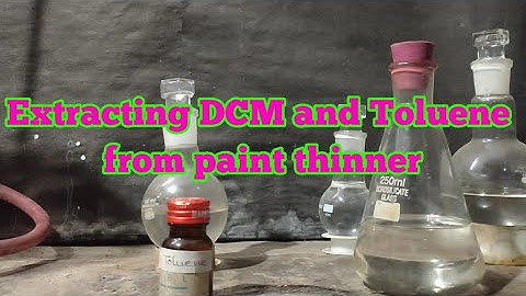 Extracting DCM and Toluene from paint thinner