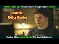 [Review Phim] Từ Anh Đầu Xoăn Cục Súc Trở Thành Ông Trùm Mạng Xã Hội | The Social Network
