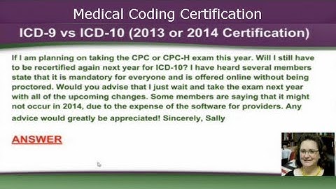 ICD 9 vs. ICD 10 (2013 or 2014 Medical Coding Certification)