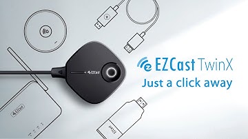 EZCast TwinX - Just a Click Away