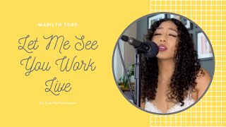 Let Me See You Work Live Marilyn Ford