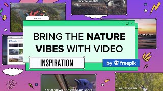 Bring the nature vibes with video