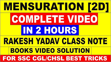 MENSURATION[ 2 D] COMPLETE VIDEO [RAKESH YADAV CLASS NOTES VIDEO SOLUTION]  FOR SSC CGL|| SSC CHSL||