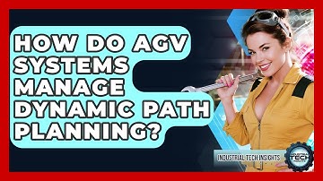 How Do AGV Systems Manage Dynamic Path Planning? - Industrial Tech Insights