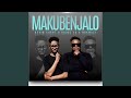 Makubenjalo (feat. Nokwazi)