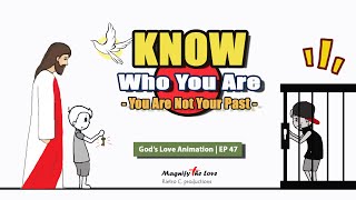 KNOW WHO YOU ARE | You Are Not Your Past | God's Love Animation EP 47