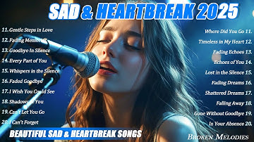 Heartbroken Melodies 2025 | Beautiful Sad & Heartbreak Songs | Relaxing Love Song Vol.09
